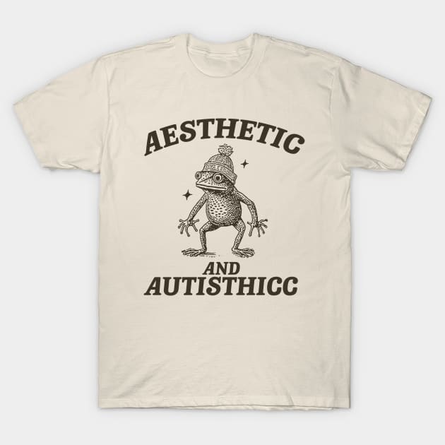 Aesthetic And Autisthicc, Funny Autism Shirt, Frog T Shirt, Dumb Y2k Shirt, Stupid Shirt, Mental Health Cartoon Tee, Silly Meme Shirt, Goofy T-Shirt by ILOVEY2K